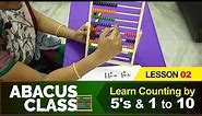 Abacus Class - Learn Counting by 5's & 1 to 10 | Learn basics Abacus | Beginners Abacus Lesson 2