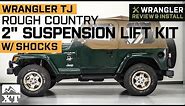 Jeep Wrangler TJ Rough Country 2" Suspension Lift Kit w/ Shocks (1997-2006) Review & Install