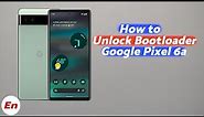 Google Pixel 6a :- How to Bootloader Unlock | Official Method | Works on ALL Pixels | Full Tutorial