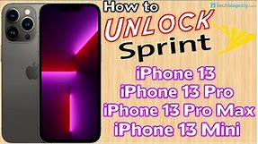 How to Unlock Sprint iPhone 13, iPhone 13 Pro, iPhone 13 Pro Max, and iPhone 13 Mini to Any Carrier!