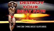 Destroying Belly Fat (Amazing Abs)- The One Thing That Most Guys Miss
