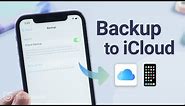 How to Backup iPhone to iCloud [Full Guide]
