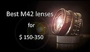 Best M42 prime lenses for $150-350. From Fisheye to Telephoto vintage lenses.