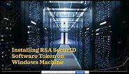 How to install RSA SecurID Software Token on Windows Machine