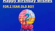 31  Best Happy Birthday Wishes for 2 Year Old Boy to Send (2024)