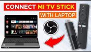 How to Connect MI TV Stick to Laptop | MI TV Stick Set Up