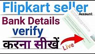 how to verify bank account in flipkart seller | bank details ko verify kaise kare in flipkart seller