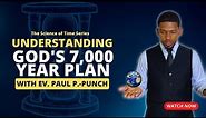 Understanding God's 7000 Year Plan!