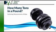 How Many Tons in a Pound? Confusing Measurements of Ships