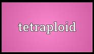 Tetraploid Meaning