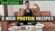 5 High Protein Vegetarian Breakfast Recipes For Muscle Gain & Fat Loss