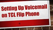 Setting Up Voicemail on TCL Flip Phone