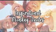 Inspirational Monday Quotes to Kickstart Your Day