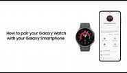 How to pair your Galaxy Watch with your Samsung Galaxy Smartphone