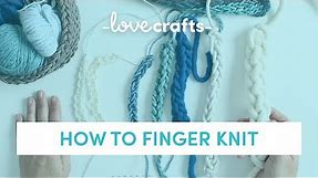 How To Knit | Finger Knit for ABSOLUTE BEGINNERS
