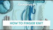 How To Knit | Finger Knit for ABSOLUTE BEGINNERS