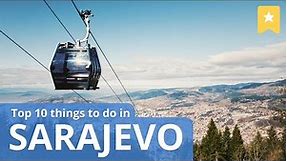 TOP 10 THINGS to Do in Sarajevo
