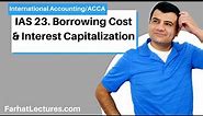IAS 23 | Borrowing Cost | Interest Capitalization | International Accounting IFRS course