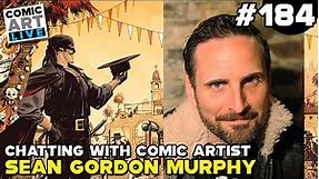 Comic Art LIVE: Episode #184 - Interview with Comic Artist Sean Gordon Murphy