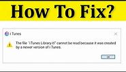Fix The File " iTunes Library.itl" Cannot be Read Because it was Created by a Newer version iTunes.
