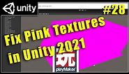28 - Fix pink textures in Unity 2021