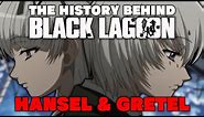 Hansel & Gretel | The History Behind Black Lagoon | Anime Discussion