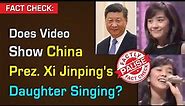 FACT CHECK: Does Video Show China Prez. Xi Jinping's Daughter Singing?
