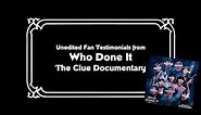 "Why I Love Clue: The Movie" - Unedited Fan Testimonials from "Who Done It: The Clue Documentary"