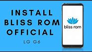 Install Bliss ROM Official Android 10 on LG G6 ThinQ