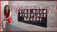 20 Foot High Ceiling Living Room and Modern Fireplace Reveal 2019