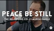 Peace Be Still - coffeehouse acoustic style cover // The Belonging Co (Lauren Daigle)