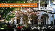 12 Best Brunch Spots in Downtown Charleston, SC