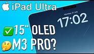iPad Ultra Rumors: Massive 15" OLED Display, M3 Pro Chip, and More?!