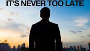 It's Never Too Late (No Regrets) Motivational Video