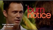 BURN NOTICE season 7 FINAL Trailer #1 - Jeffrey Donovan - Gabrielle Anwar - Bruce Campbell