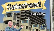 Gateshead Then & Now