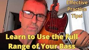 Learn To Use The Full Range of Your Bass.