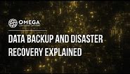 Data Backup and Disaster Recovery Explained