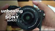 Unboxing Kamera Sony a6400 Kita Upgrade Dari Kamera Miroless Canon M200