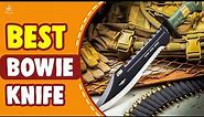 The 10 Best Bowie Knife – Selections By Knife Expert!