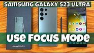 How to Use Focus Mode Samsung Galaxy S23 Ultra