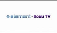 Element Roku TV - More than a Smart TV