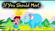 If you should meet an elephant song | Kids Songs | Nursery Rhymes for Children