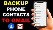 How to Backup Phone Contacts to Gmail | Save Mobile Numbers to Gmail | 2021