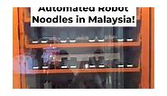 Malaysia’s First Automated Robot Noodles Shop! 🍜