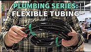 Plumbing Series: Flexible Tubing