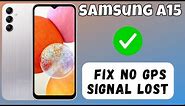How to Fix No GPS Signal Lost on Samsung Galaxy A15