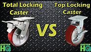 Total Locking Brake Casters VS Top Locking Brake Casters