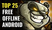 Top 25 FREE OFFLINE Android Games | No internet required