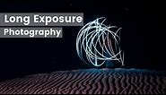 How To: Long Exposure and Light Painting Photography